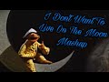 Sesame Street I Don T Want To Live On The Moon Ultimate Mashup