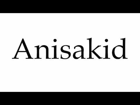 How to Pronounce Anisakid