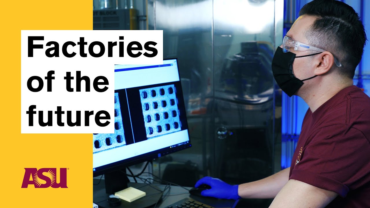 Factories of the future: Arizona State University (ASU)
