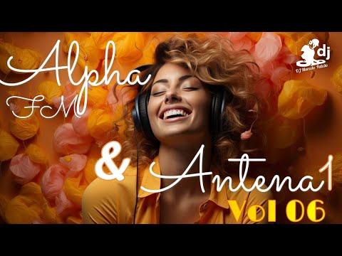 ALPHA FM & ANTENA 1 VOL 06 - 🎶AS MELHORES MUSICAS 🎶TOCADAS NA RÁDIO ALPHA FM & ANTENA 1 AS MELHORES