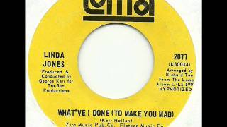 LINDA JONES - WHAT'VE I DONE ( TO MAKE YOU MAD )