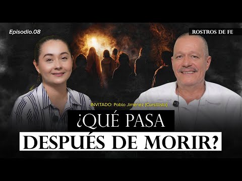 ¿Qué sucede después de la muerte? | Rostros de Fe | Pablo Jimenez (Cursillista)