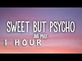 [1 HOUR 🕐 ] Ava Max - Sweet but Psycho (Lyrics)