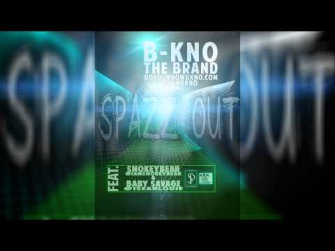 Spazz Out - B-Kno Ft Baby Savage, Smokey Bear