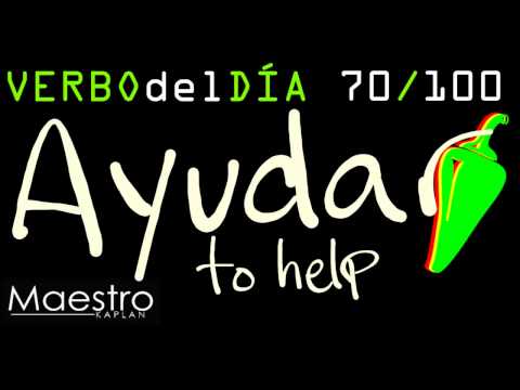 Verb of the day     AYUDAR  – TO HELP    70/100