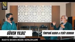 Radyo Eksen Müzik Günlükleri: Güven Yıldız, Timpani Audio ve Ferit Odm