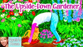 🌼 Kids Book Read Aloud: THE UPSIDE-DOWN GARDENER by Chrysa Smith and Pat Achilles