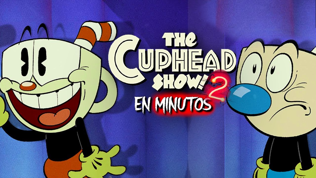 EL SHOW DE CUPHEAD (Temporada 2) RESUMEN EN 23 MINUTOS