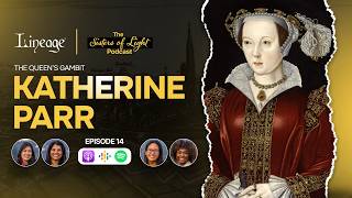Katherine Parr | The Sisters in Arms Podcast | Episode 14