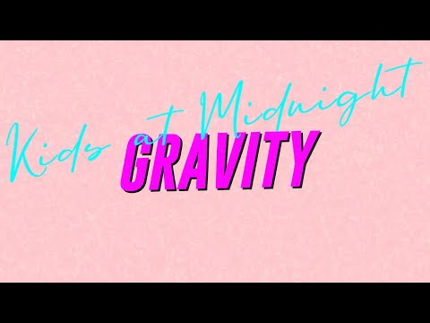 KIDS AT MIDNIGHT - GRAVITY (OFFICIAL LYRIC VIDEO)