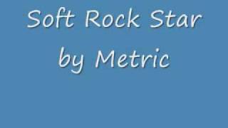Metric - Soft Rock Star [Original]