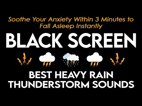 Soothe Your Anxiety Within 3 Minutes to Fall Asleep Instantly with Heavy Rain & Thunder BLACK SCREEN