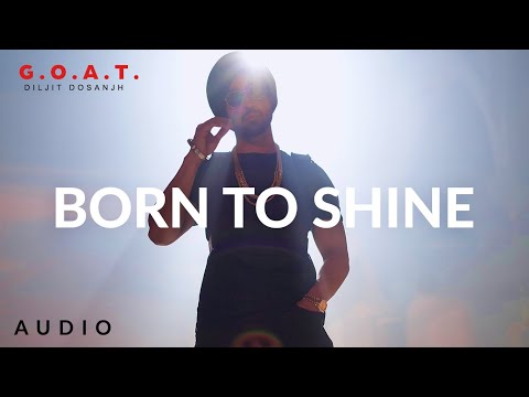 Diljit Dosanjh: Born To Shine (Audio) G.O.A.T. | Latest Punjabi Song 2020
