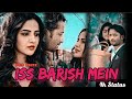 Iss Baarish Mein Main Bas Tumko Yaad Kar Rha Hun Song Status Romantic Song 2022
