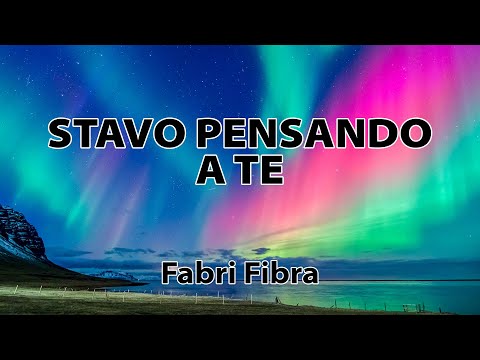 Fabri Fibra - Stavo pensando a te TESTO