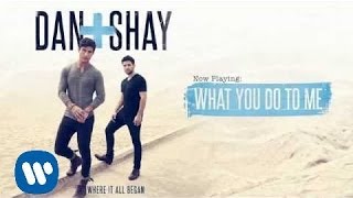 Dan + Shay - What You Do To Me (Official Audio)