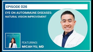 Episode 026: Eye on Autoimmune Diseases - An Integrative Approach