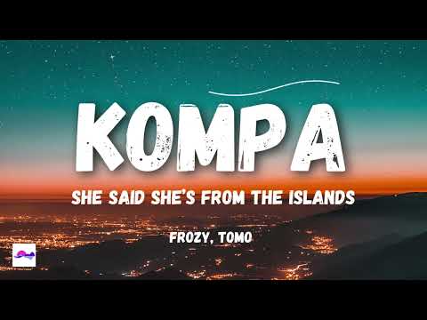 Kompa "She Said She's From The islands'' 1 Hour - Frozy, TOMO