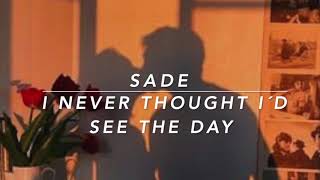 Sade - I never thought i&#39;d see the day // (Sub. Español)