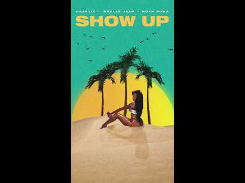 Drastic - Show Up ft. Wyclef Jean & Noah Powa (Official Music Video)