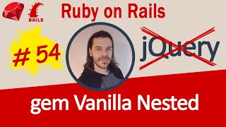 Ruby on Rails #54 Gem VanillaNested by Ariel Juodziukynas (Cocoon successor without jQuery)