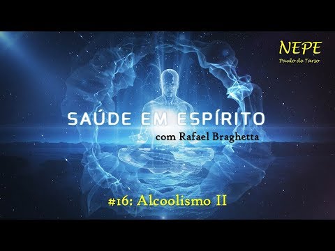 Saúde em Espírito #16 - Alcoolismo II