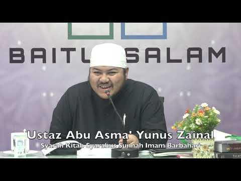 20190621 Ustaz Abu Asma' Yunus Zainal : Syarah Kitab Syarahus Sunnah Imam Barbahari