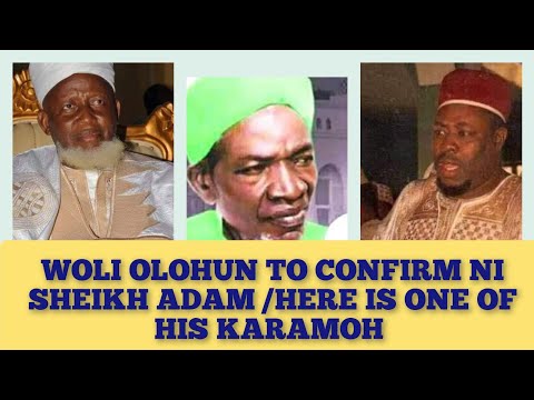 WOLI OLOHUN TIO RUJU NI SHEIKH ADAM AND HERE IS ONE OF HIS KARAMOH| SHEIKH DAUD ALFA NLA ELEHA