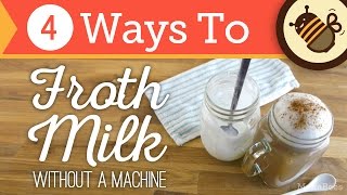 How to Froth &amp; Foam Milk Without an Espresso Machine or Steam | 4 Ways