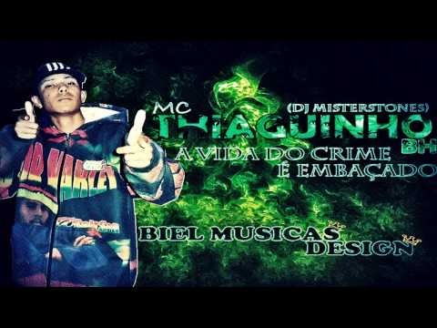 MC THIAGUINHO BH - A VIDA DO CRIME É EMBAÇADO (DJ MISTERSTONES)
