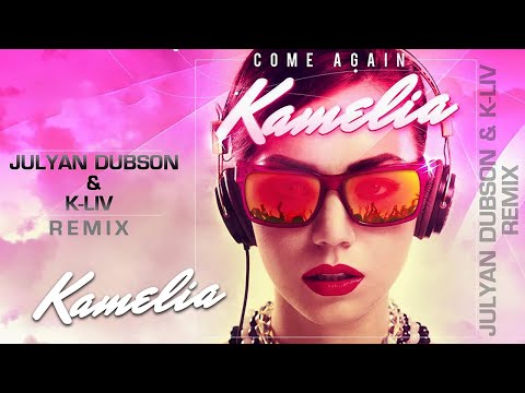 Kamelia - Come Again | Julyan Dubson & K-Liv Remix