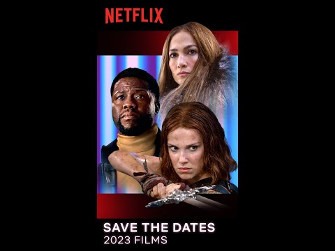 Netflix 2023 Films Preview | Save the Dates