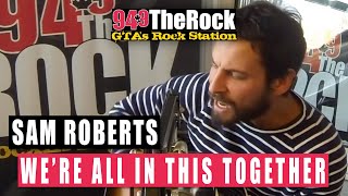 Sam Roberts - We&#39;re All In This Together (Acoustic)