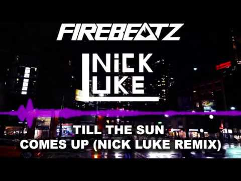 Firebeatz feat. Vertel - Till The Sun Comes Up (Nick Luke Remix)