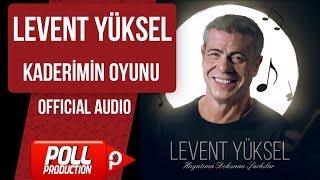 Levent Yüksel - Kaderimin Oyunu - ( Official Audio )