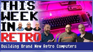 Building A Brand New Retro Computer - This Week In Retro 109
