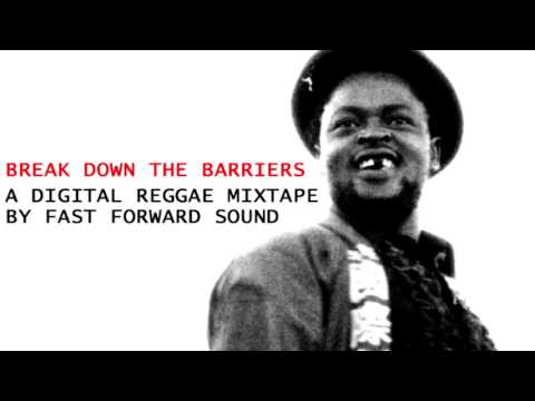 Digital Reggae Mixtape - Break Down The Barriers - By Fast Forward Sound