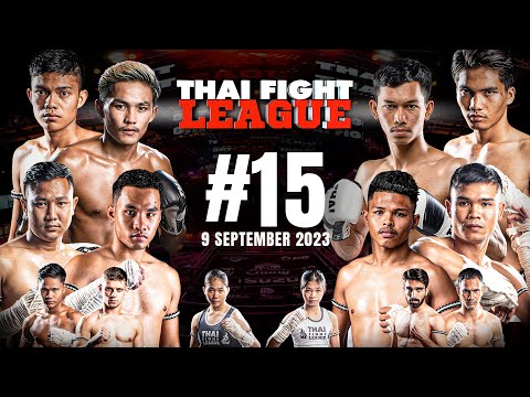 THAI FIGHT LEAGUE #15 [FULL] | 10 September 2023