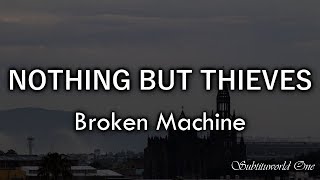 Nothing But Thieves: Broken Machine (Sub Español - Lyrics)
