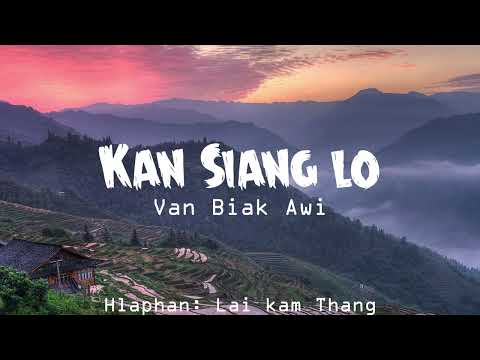Kan Siang Lo || Van Biak Awi || hlaphan - Lai Kam Thang || Lyric video