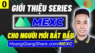 MEXC 0 - Series Hướng Dẫn Cách Sử Dụng Sàn MEXC Cho Người Mới Bắt Đầu A - Z