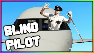 GTA 5 Roleplay - Blind Pilot! (Funny Moments)