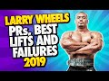 LARRY WHEELS PRs, BEST LIFTS AND FAILURES OF 2019