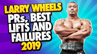 LARRY WHEELS PRs BEST LIFTS AND FAILURES OF 2019