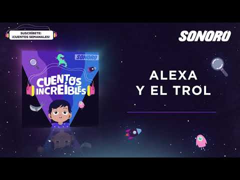 Cuentos Increíbles- Alexa y el trol
