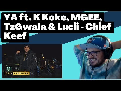 YA Goddy feat. K Koke, MGEE, TzGwala & Lucii - Chief Keef [Reaction] | Some guy's opinion