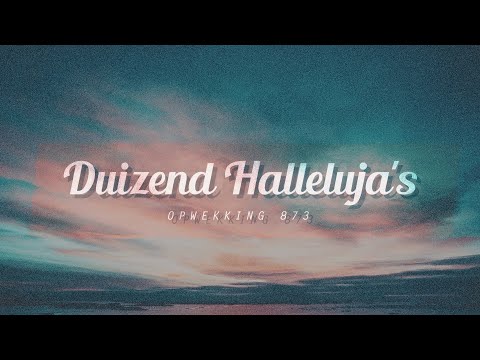 Duizend Halleluja's - Opwekking 873 - Lyric Video (A Thousand Hallelujahs - Brooke Ligertwood)