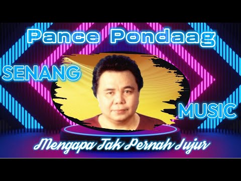 Pance Pondaag - Mengapa Tak Pernah Jujur, Mengapa kita saling menyiksa diri (Lirik Lagu)