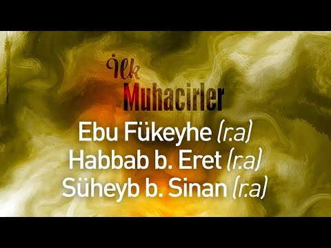 İLK MUHACİRLER 2 | Ebu Fükeyhe (r.a), Habbab b. Eret (r.a), Süheyb b. Sinan (r.a)