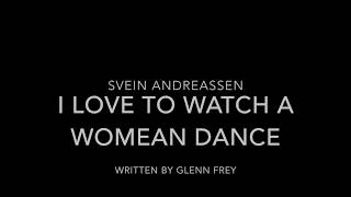 I love to Watch a Woman Dance